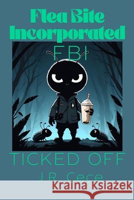 Flea Bite Incorporated (FBI) Book 2: Ticked Off J. R. Cece 9781067086183 Flippin' Tables - książka