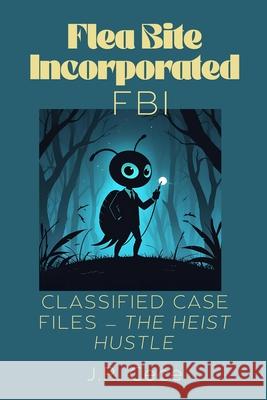 Flea Bite Incorporated (FBI) Book 4: Classified Case Files - The Heist Hustle J. R. Cece 9781067086138 Flippin' Tables - książka