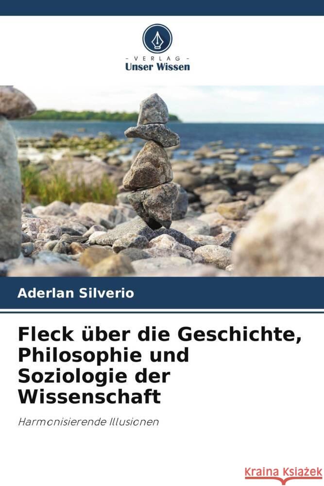 Fleck über die Geschichte, Philosophie und Soziologie der Wissenschaft Silverio, Aderlan 9786204987590 Verlag Unser Wissen - książka