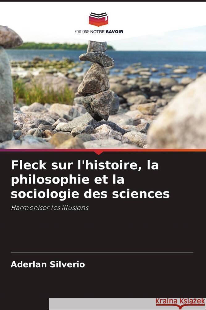 Fleck sur l'histoire, la philosophie et la sociologie des sciences Silverio, Aderlan 9786204987620 Editions Notre Savoir - książka