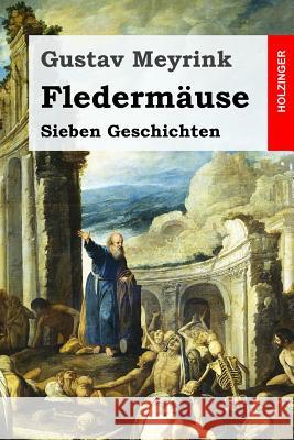Fledermäuse: Sieben Geschichten Meyrink, Gustav 9781507506158 Createspace - książka