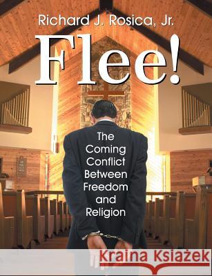 Flee! the Coming Conflict Between Freedom and Religion Richard Rosica 9781479600502 Teach Services - książka