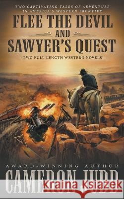 Flee The Devil and Sawyer's Quest: Two Full Length Western Novels Cameron Judd 9781639779017 Wolfpack Publishing LLC - książka