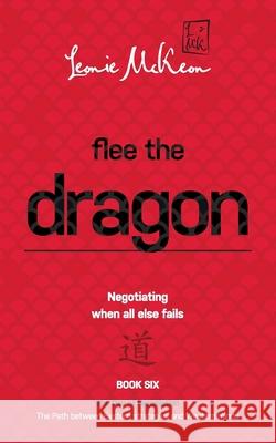Flee the Dragon: Negotiating when all else fails Leonie McKeon 9780648536147 Doctorzed Publishing - książka