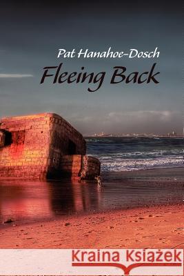 Fleeing Back Pat Hanahoe-Dosch 9781938853067 Futurecycle Press - książka