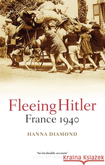 Fleeing Hitler: France 1940 Diamond, Hanna 9780199532599 OXFORD UNIVERSITY PRESS - książka