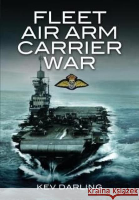 Fleet Air Arm Carrier War Kev Darling 9781399075008 Pen & Sword Books Ltd - książka