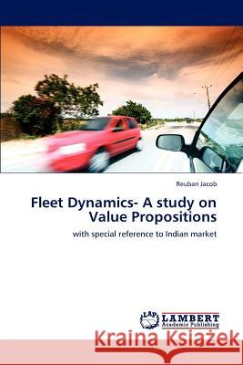 Fleet Dynamics- A Study on Value Propositions Jacob Reuban 9783659291814 LAP Lambert Academic Publishing - książka