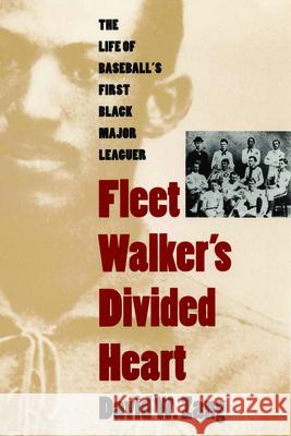 Fleet Walker's Divided Heart: The Life of Baseball's First Black Major Leaguer (Revised) David W. Zang 9780803299139 Bison Books - książka