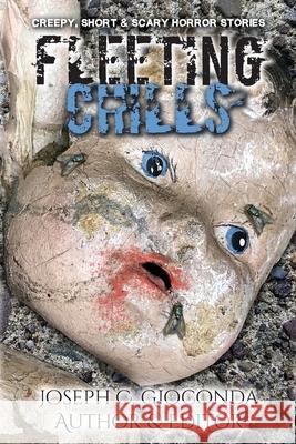 Fleeting Chills: Creepy, Short and Scary Horror Stories Joseph Gioconda 9781737286073 Newtown IP Holdings LLC - książka