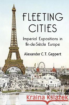 Fleeting Cities: Imperial Expositions in Fin-De-Siècle Europe Geppert, A. 9780230221642  - książka