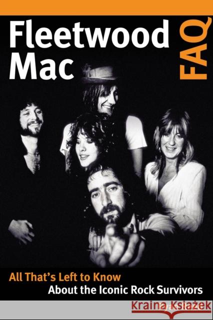 Fleetwood Mac FAQ: All That's Left to Know about the Iconic Rock Survivors Ryan Reed 9781617136672 Backbeat Books - książka