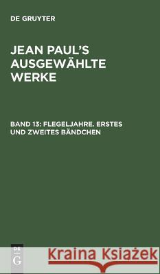 Flegeljahre. Erstes und zweites Bändchen Jean Paul, de Gruyter 9783111206790 De Gruyter - książka
