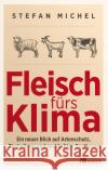 Fleisch fürs Klima Michel, Stefan 9783987260018 oekom