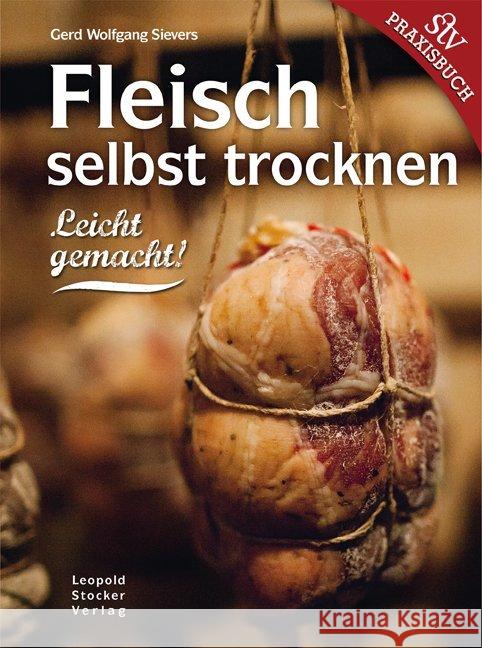 Fleisch selbst trocknen : Leicht gemacht! Sievers, Gerd W. 9783702014841 Stocker - książka