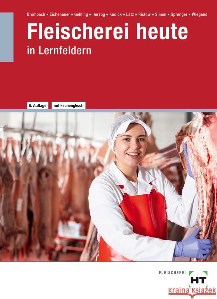Fleischerei heute Brombach, Christine, Wiegand, Ronald, Eichenauer, Gerhard 9783582429827 Handwerk und Technik - książka