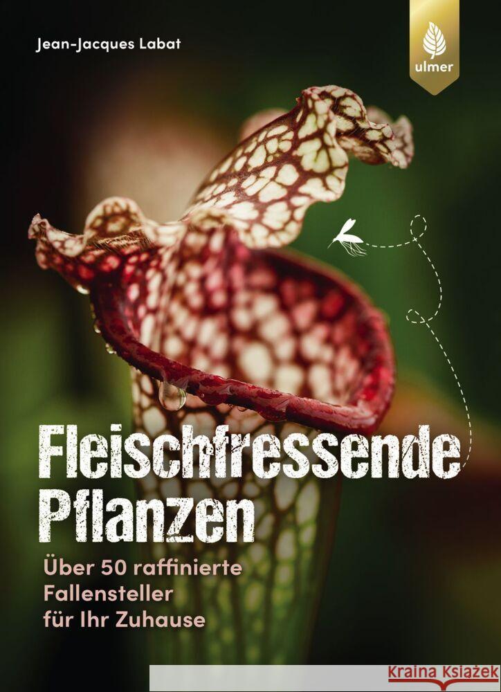 Fleischfressende Pflanzen Labat, Jean-Jacques 9783818620448 Verlag Eugen Ulmer - książka