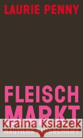 Fleischmarkt : Weibliche Körper im Kapitalismus Penny, Laurie 9783894017552 Edition Nautilus - książka