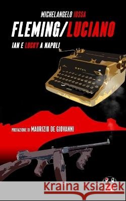 Fleming/Luciano: Ian e Lucky a Napoli Maurizio De Giovanni Michelangelo Iossa  9798394418815 Independently Published - książka