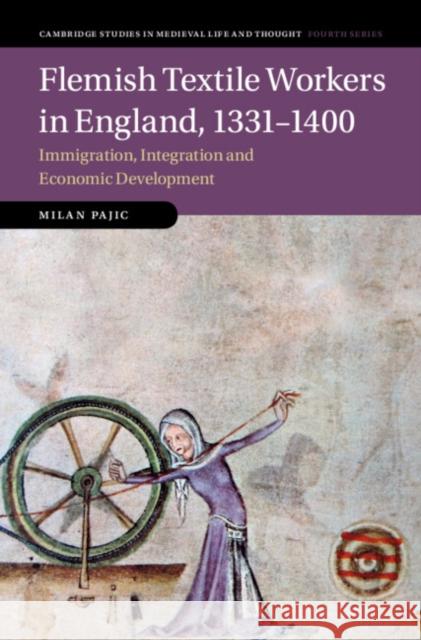 Flemish Textile Workers in England, 1331-1400 Milan (Freie Universitat Berlin) Pajic 9781108489201 Cambridge University Press - książka