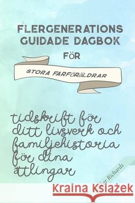 Flergenerations guidade dagbok för stora farföräldrar: Tidskrift för ditt livsverk och familjehistoria för dina ättlingar Amber Richards 9781792074356 Independently Published - książka