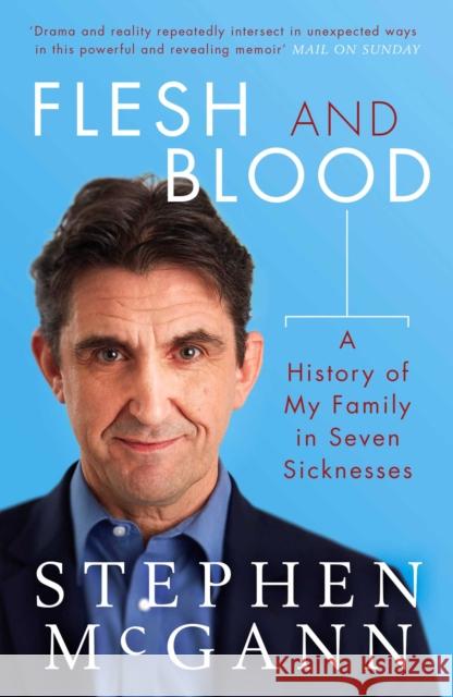 Flesh and Blood: A History of My Family in Seven Sicknesses McGann, Stephen 9781471160813 Simon & Schuster Ltd - książka