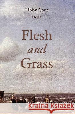 Flesh and Grass Libby Cone 9781451512885 Createspace - książka