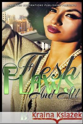 Flesh, Flaws, and All B. Love 9781522976134 Createspace Independent Publishing Platform - książka