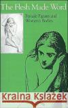 Flesh Made Word: Female Figures and Women's Bodies Michie, Helena 9780195060812 Oxford University Press