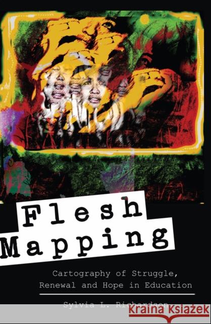 Flesh Mapping: Cartography of Struggle, Renewal and Hope in Education Besley 9781433120091 Peter Lang Publishing Inc. - książka