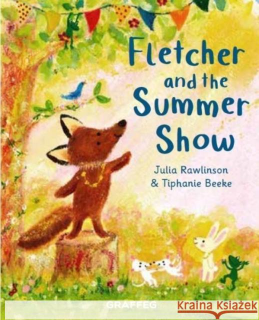 Fletcher and the Summer Show Julia Rawlinson Tiphanie Beeke  9781802580617 Graffeg Limited - książka