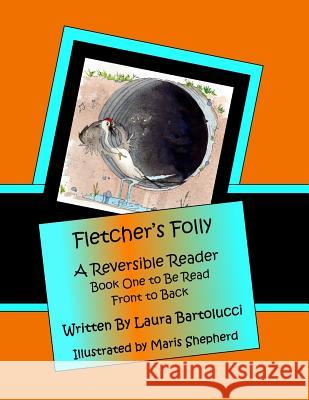 Fletcher's Folly: A Reversible Reader Laura Bartolucci Maris Shepherd 9781502575586 Createspace - książka