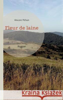 Fleur de laine: Roman Vincent Pithon 9782322483594 Bod - Books on Demand - książka