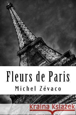 Fleurs de Paris Michel Zevaco 9781718610620 Createspace Independent Publishing Platform - książka