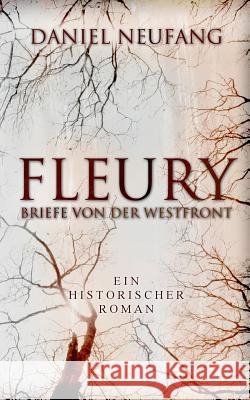 Fleury: Briefe von der Westfront Neufang, Daniel 9783744856515 Books on Demand - książka