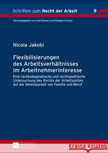 Flexibilisierungen Des Arbeitsverhaeltnisses Im Arbeitnehmerinteresse: Eine Rechtsdogmatische Und Rechtspolitische Untersuchung Des Rechts Der Arbeits Deinert, Olaf 9783631652848 Peter Lang Gmbh, Internationaler Verlag Der W - książka