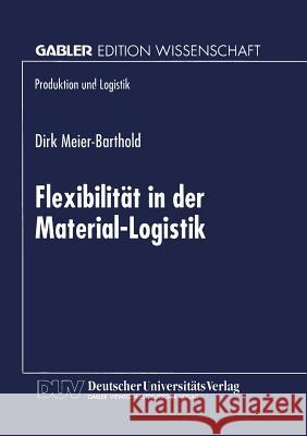 Flexibilität in Der Material-Logistik Meier-Barthold, Dirk 9783824468737 Deutscher Universitatsverlag - książka