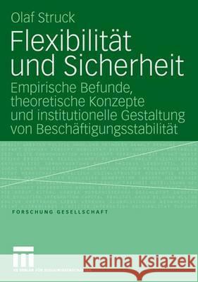 Flexibilität Und Sicherheit: Empirische Befunde, Theoretische Konzepte Und Institutionelle Gestaltung Von Beschäftigungsstabilität Struck, Olaf 9783531150789 Vs Verlag Fur Sozialwissenschaften - książka