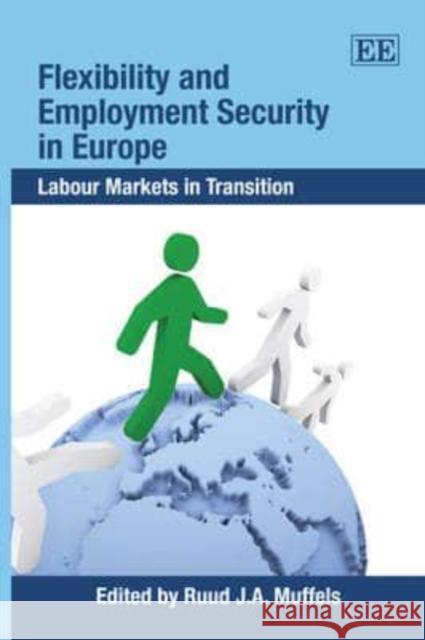 Flexibility and Employment Security in Europe: Labour Markets in Transition  9781847204646 Edward Elgar Publishing Ltd - książka