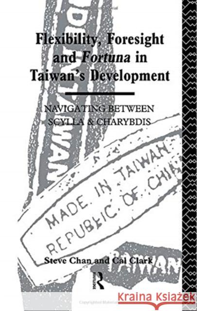 Flexibility, Foresight and Fortuna in Taiwan's Development Steve Chan Cal Clark 9780415755924 Routledge - książka