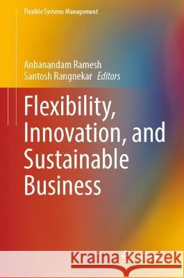 Flexibility, Innovation, and Sustainable Business  9789811916960 Springer Nature Singapore - książka