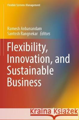 Flexibility, Innovation, and Sustainable Business  9789811916991 Springer Nature Singapore - książka