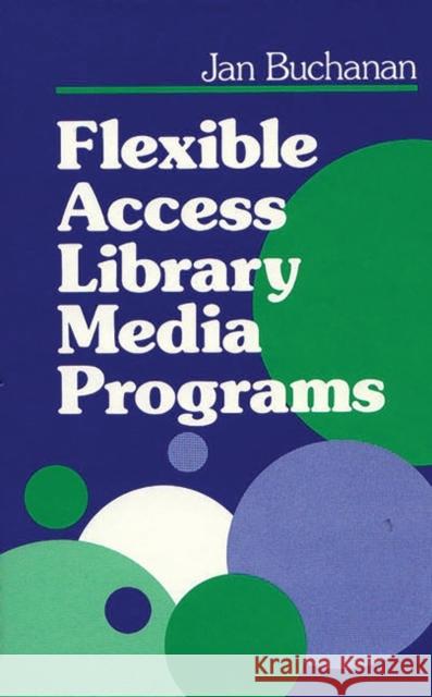 Flexible Access Library Media Programs Jan Buchanan 9780872878341 Libraries Unlimited - książka