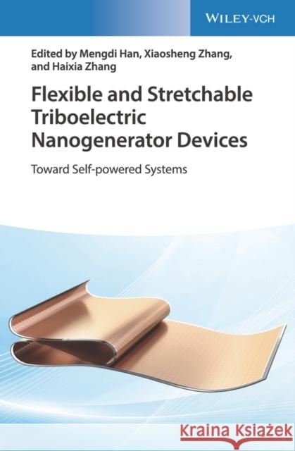 Flexible and Stretchable Triboelectric Nanogenerator Devices: Toward Self-Powered Systems Zhang, Haixia 9783527345724 Wiley-Vch - książka
