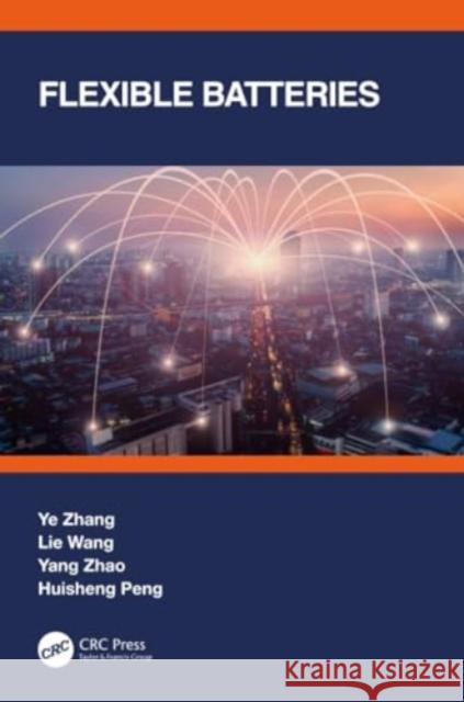 Flexible Batteries Ye Zhang Lie Wang Yang Zhao 9781032226736 CRC Press - książka