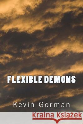 Flexible Demons Kevin Gorman 9781468022490 Createspace - książka