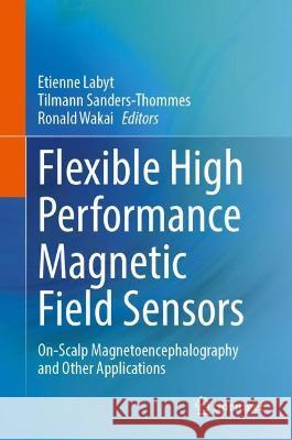 Flexible High Performance Magnetic Field Sensors: On-Scalp Magnetoencephalography and Other Applications Labyt, Etienne 9783031053627 Springer International Publishing - książka