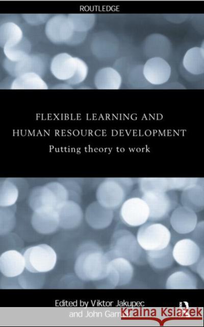Flexible Learning, Human Resource and Organisational Development: Putting Theory to Work Garrick, John 9780415200608 Routledge - książka