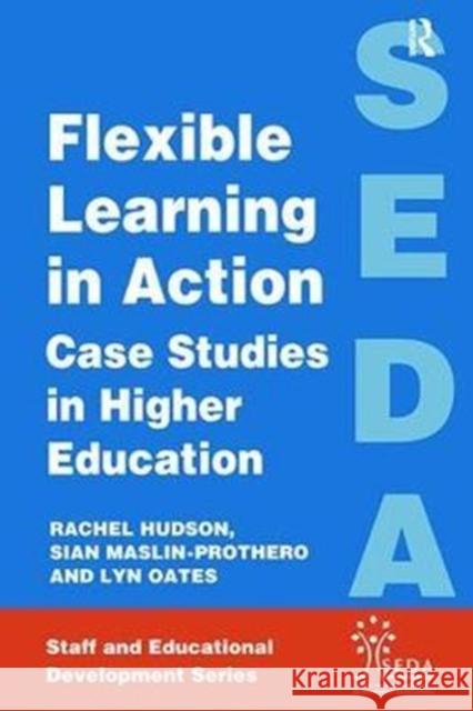 Flexible Learning in Action: Case Study in Higher Education Rachel Hudson 9781138419735 Routledge - książka