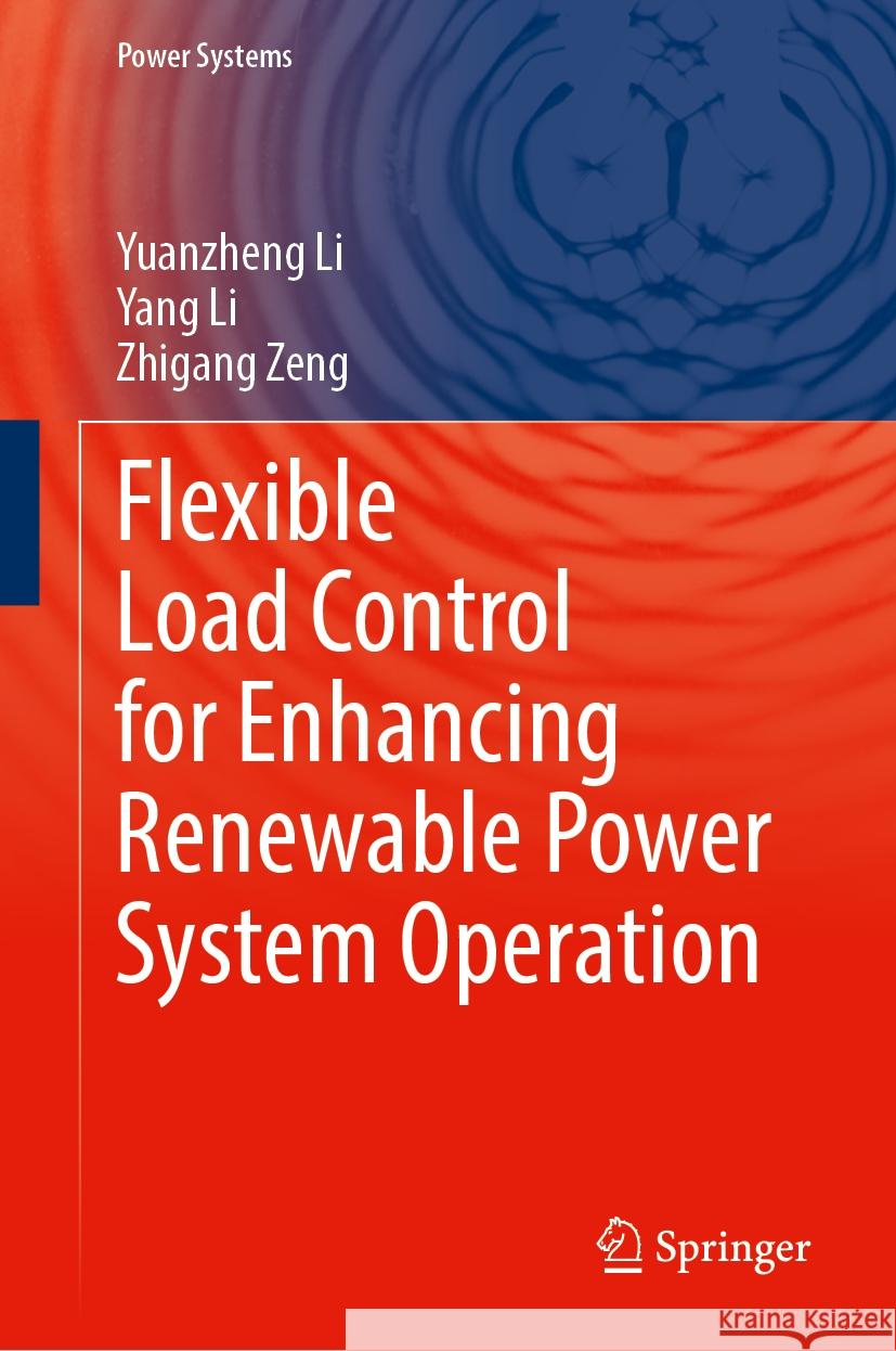 Flexible Load Control for Enhancing Renewable Power System Operation Yuanzheng Li Yang Li Zhigang Zeng 9789819703111 Springer - książka